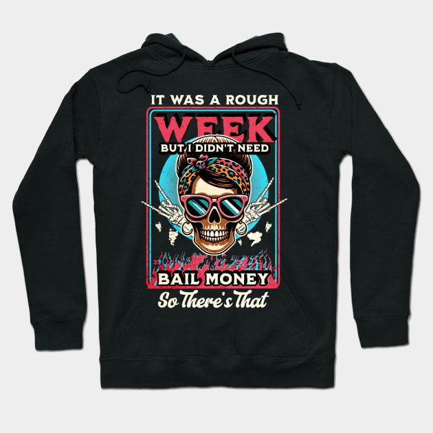 It was a rough week but I didn’t need bail money so there’s that Hoodie by Fun Planet